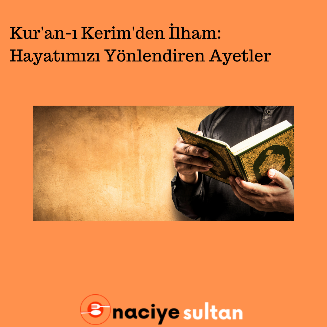 Kur'an-ı Kerim'den İlham: Hayatımızı Yönlendiren Ayetler