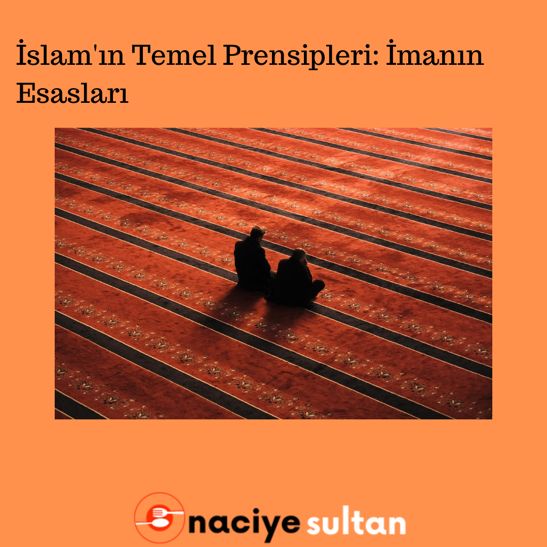 İslam'ın Temel Prensipleri: İmanın Esasları